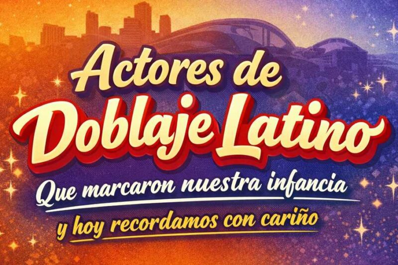Actores de doblaje latino que marcaron nuestra infancia y hoy recordamos con cariño